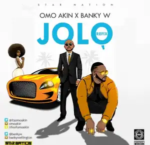 Omo Akin - Jolo Ft. Banky W